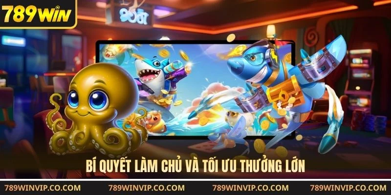 Bí quyết làm chủ và tối ưu thưởng lớn