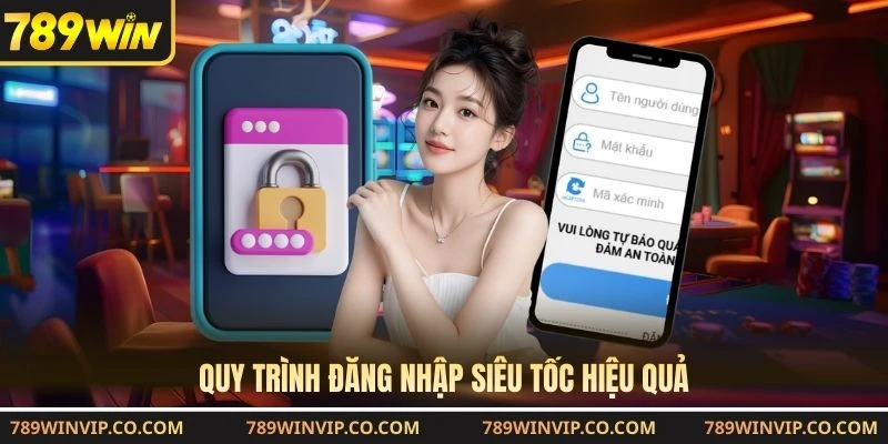 Quy trình đăng nhập siêu tốc hiệu quả