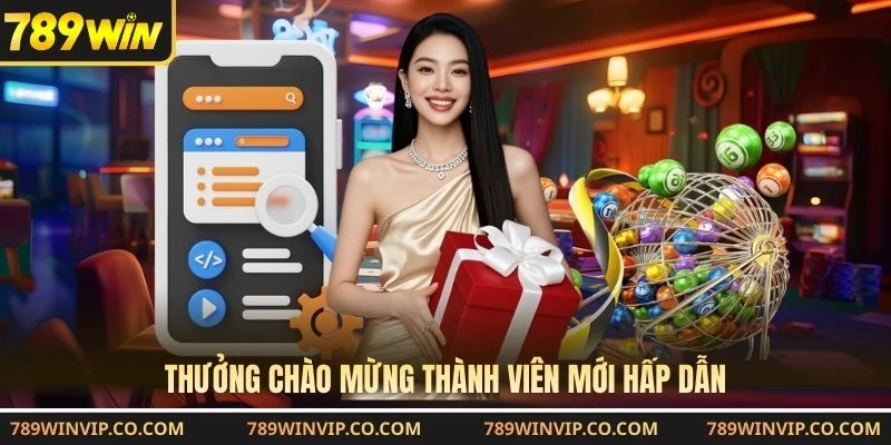 Thưởng chào mừng thành viên mới hấp dẫn