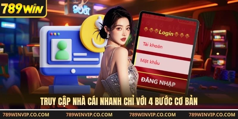 Truy cập nhà cái nhanh chỉ với 4 bước cơ bản