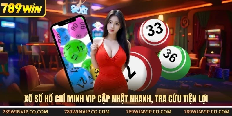 Xổ số Hồ Chí Minh VIP cập nhật nhanh, tra cứu tiện lợi