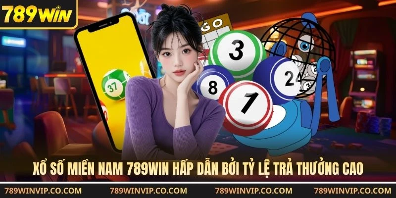 Xổ số miền Nam 789WIN hấp dẫn bởi tỷ lệ trả thưởng cao